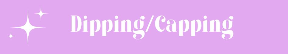 Dipping/Capping